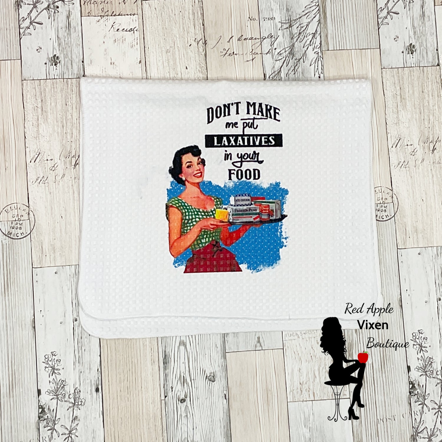 Don't Make Me Put Laxatives in Your Food Dish Towel - Sassy Chick Clothing