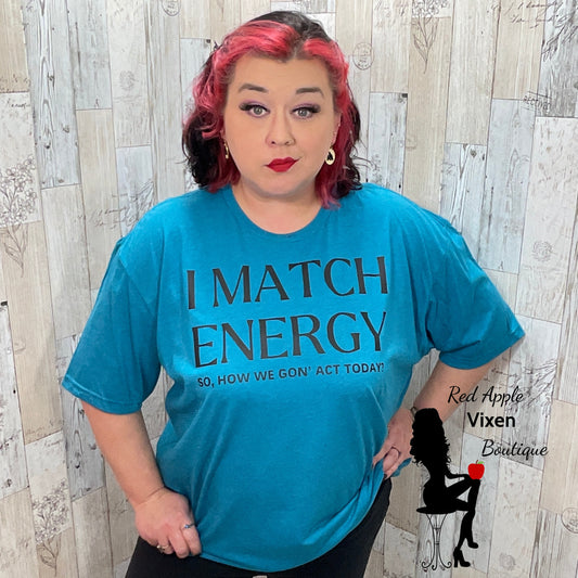 I Match Energy Graphic Tee - Sassy Chick Clothing