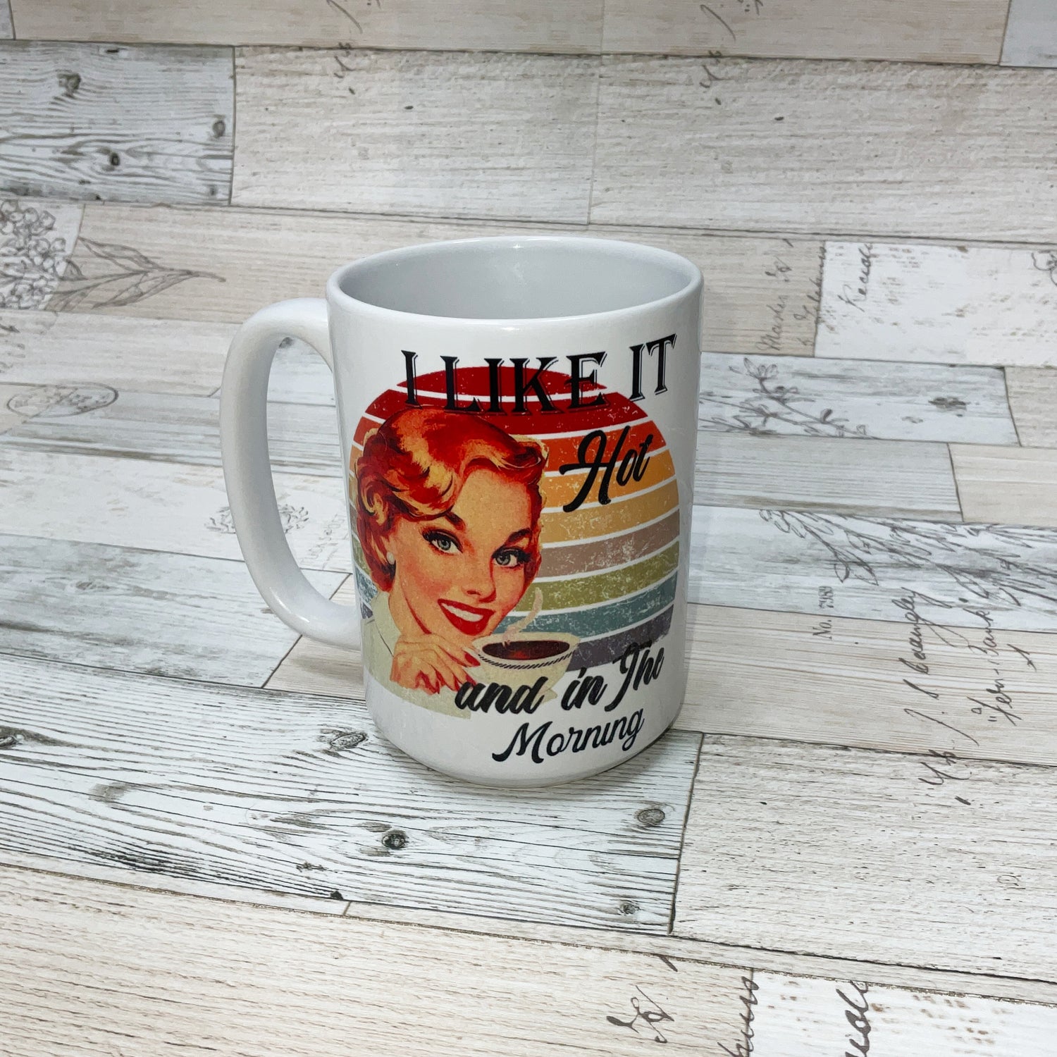 I Like It Hot and In The Morning Coffee Mug - Sassy Chick Clothing