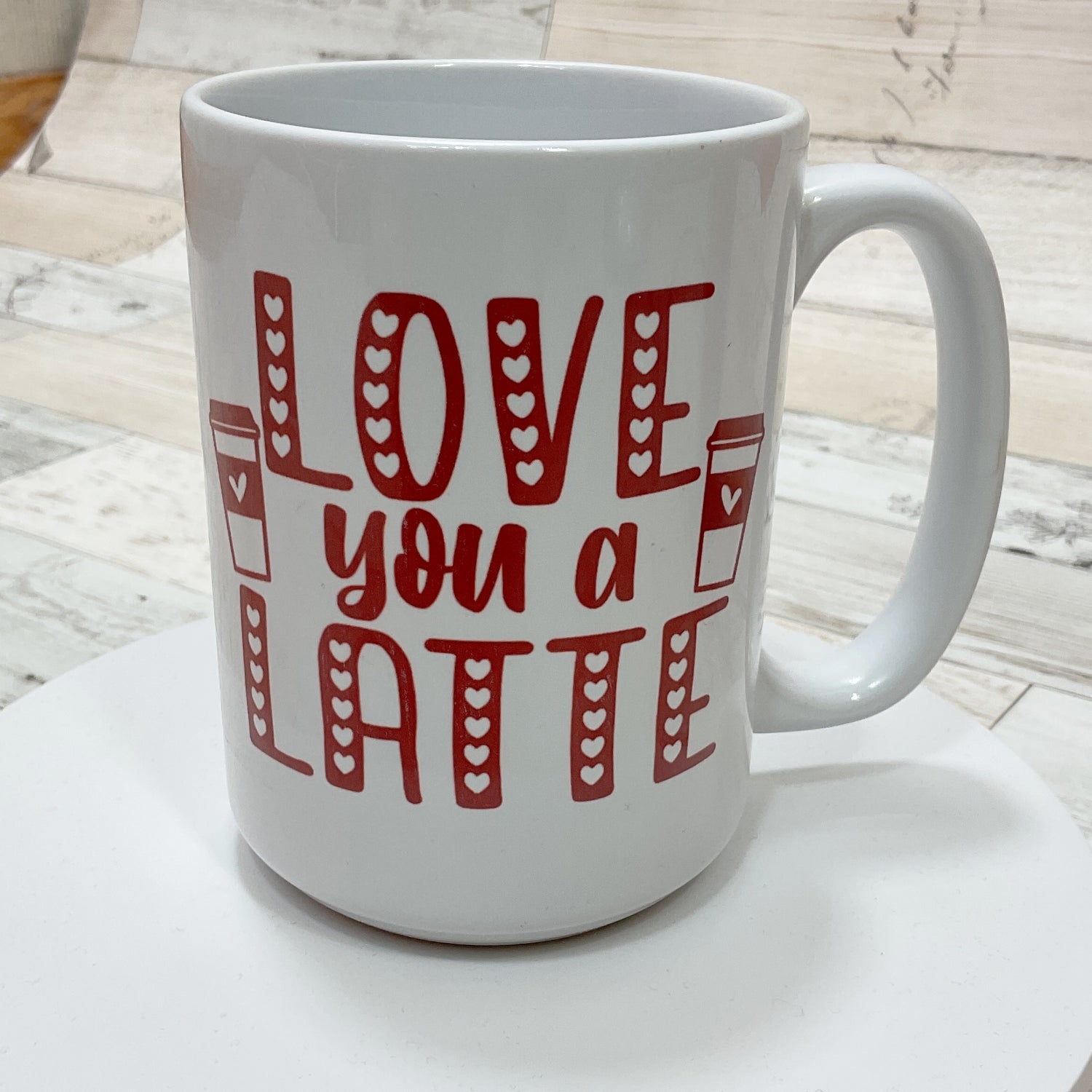 Love You A Latte Coffee Mug - Sassy Chick Clothing